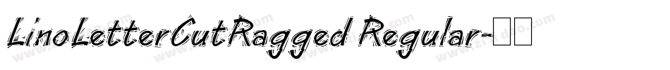 LinoLetterCutRagged Regular字体转换